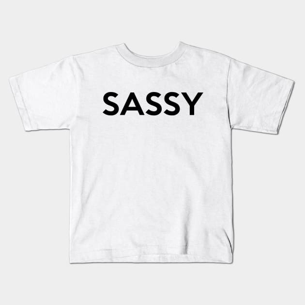 Sassy Shirt - Sassy Saying Kids T-Shirt by RobinBobbinStore